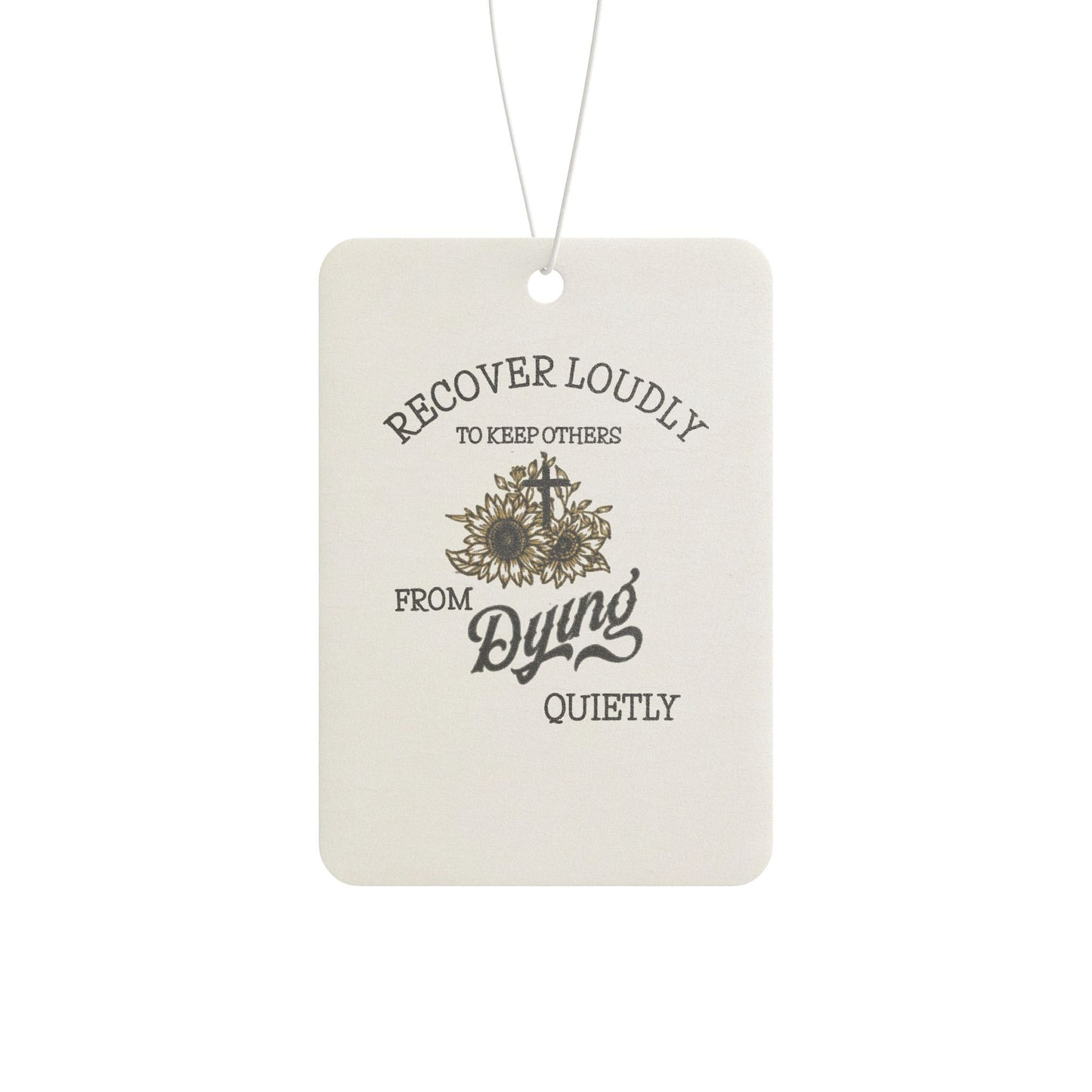 Car Air Freshener: Recover Loudly from Dying Quietly, Cute Car Decor, Aromatherapy Gift, Car Accessories, Motivational Gift
